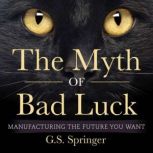 The Myth of Bad Luck, G.S. Springer