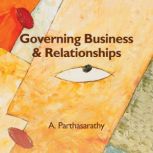 Governing Business  Relationships, A. Parthasarathy