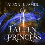 Fallen Princess, Alexa B. James