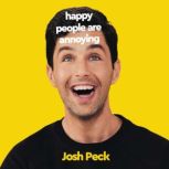 Happy People Are Annoying, Josh Peck