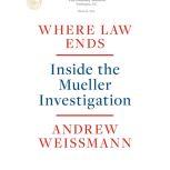 Where Law Ends Inside the Mueller Investigation, Andrew Weissmann