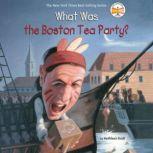 What Was the Boston Tea Party?, Kathleen Krull