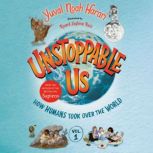 Unstoppable Us, Volume 1 How Humans ..., Yuval Noah Harari
