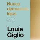Nunca demasiado lejos: Regresar de la derrota y decepción con propósito y poder, Louie Giglio
