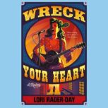 Wreck Your Heart, Lori RaderDay