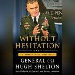 Without Hesitation, Gen. Hugh Shelton