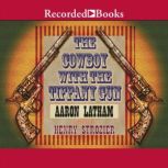 The Cowboy with the Tiffany Gun, Aaron Latham