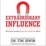 Extraordinary Influence, Dr. Tim Irwin