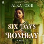 Six Days in Bombay, Alka Joshi