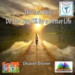 The Last Mile Do the Last 5 for a B..., Deaver	Brown