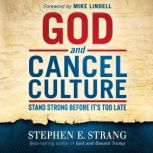 God and Cancel Culture, Stephen Strang