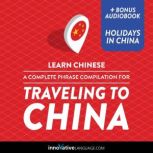 Learn Chinese: A Complete Phrase Compilation for Traveling to China, Innovative Language Learning