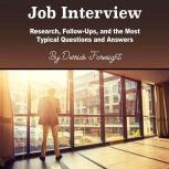 Job Interview Research, Follow-Ups, and the Most Typical Questions and Answers, Derrick Foresight