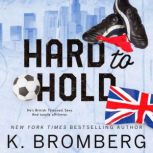 Hard to Hold, K. Bromberg