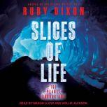 Slices of Life, Ruby Dixon