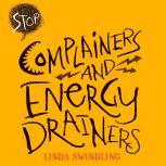 Stop Complainers and Energy Drainers, Linda Byars Swindling