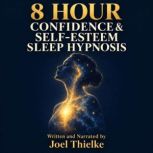 8 Hour Confidence SelfEsteem Sleep..., Joel Thielke