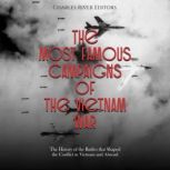 The Most Famous Campaigns of the Viet..., Charles River Editors