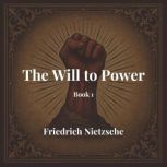 The Will to Power, Friedrich Nietzsche