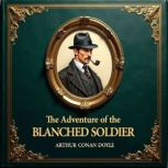 The Adventure of the Blanched Soldier..., Arthur Conan Doyle