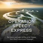 Operation Speedy Express The History..., Charles River Editors