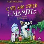 Cats and Other Calamities, Alex Wagner