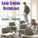 Grad School Daydreams, Alfred C. Martino