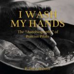 I Wash My Hands The Autobiography ..., P. Drew Warren