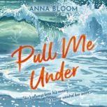 Pull Me Under, Anna Bloom