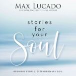Stories for Your Soul, Max Lucado