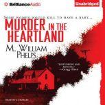 Murder in the Heartland, M. William Phelps