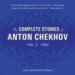 The Complete Stories of Anton Chekhov, Vol. 2 1886, Anton Chekhov; Translated by Constance Garnett