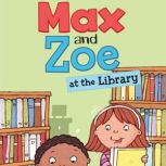Max and Zoe at the Library, Shelley Swanson Sateren