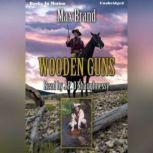 Wooden Guns, Max Brand