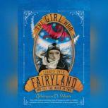 The Girl Who Soared Over Fairyland and Cut the Moon in Two, Catherynne M. Valente