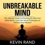 Unbreakable Mind The Ultimate Guide ..., Kevin Rand