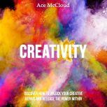 Creativity Discover How To Unlock Yo..., Ace McCloud