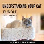 Understanding Your Cat Bundle, 2 in 1..., Cate Aster