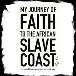 My Journey of Faith To The African Sl..., Rafa Selase