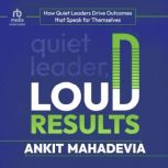 Quiet Leader, Loud Results, Ankit Mahadevia