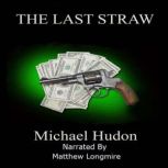 The Last Straw, Michael Hudon
