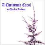 A Christmas Carol By Charles Dickens..., Charles Dickens
