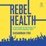 Rebel Health, Susannah Fox
