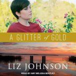 A Glitter of Gold, Liz Johnson
