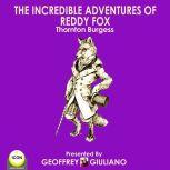 The Incredible Adventures Of Reddy Fo..., Thornton Burgess