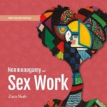 Nonmonogamy and Sex Work, Zara Shah