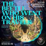 The Beetle Who Went on His Travels S..., Hans Christian Andersen