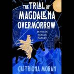 The Trial of Magdalena Overmorrow, Caitriona Moran