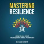 Mastering Resilience, Daniel Worthington