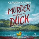 Murder Without A Duck, Claudia H. Long